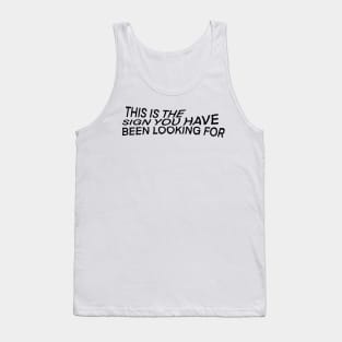 This is the sign you have been looking for... Tank Top